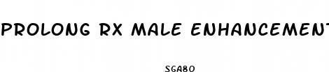prolong rx male enhancement pills