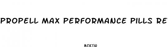 propell max performance pills reviews