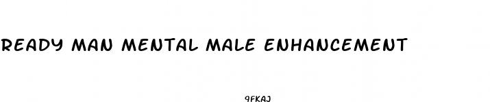 ready man mental male enhancement