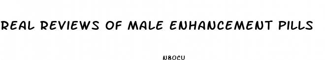 real reviews of male enhancement pills