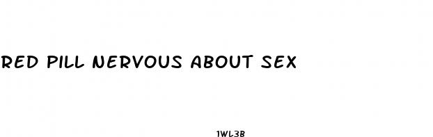 red pill nervous about sex