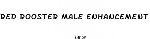 red rooster male enhancement pills