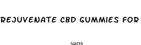 rejuvenate cbd gummies for ed