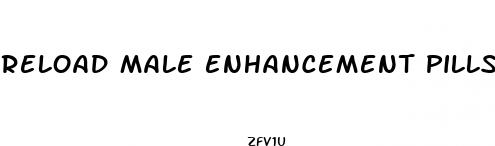 reload male enhancement pills