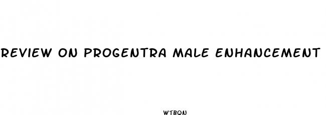 review on progentra male enhancement pills
