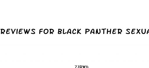 reviews for black panther sexual enhancement pills 2023