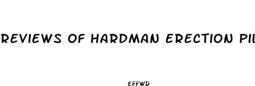 reviews of hardman erection pills