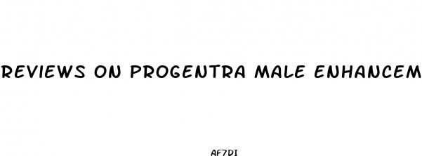 reviews on progentra male enhancement pills