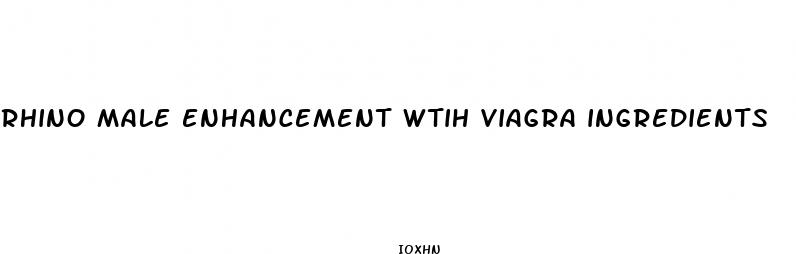 rhino male enhancement wtih viagra ingredients