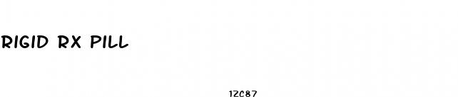 rigid rx pill