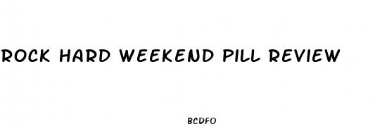 rock hard weekend pill review