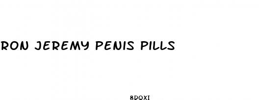 ron jeremy penis pills