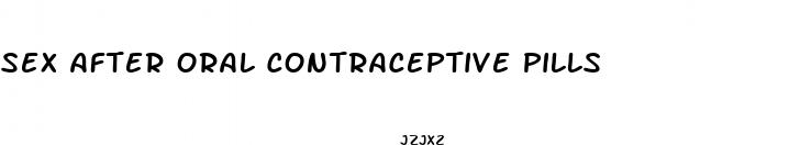 sex after oral contraceptive pills