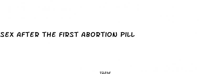 sex after the first abortion pill