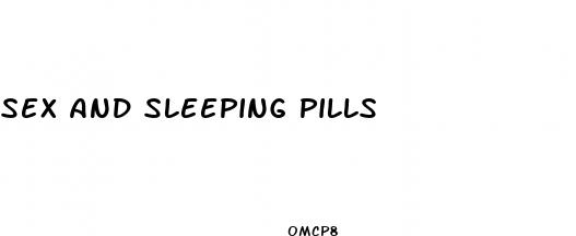 sex and sleeping pills