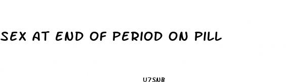 sex at end of period on pill