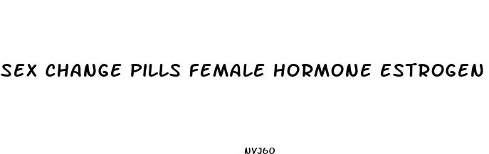 sex change pills female hormone estrogen breast enlargement
