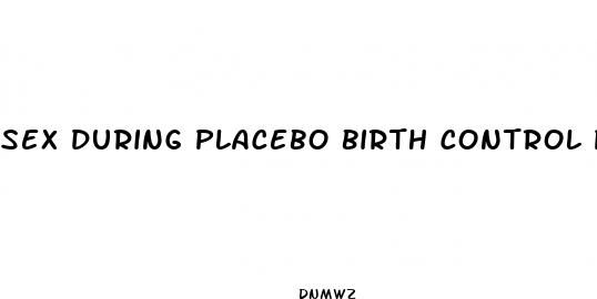 sex during placebo birth control pills