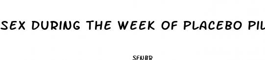 sex during the week of placebo pills