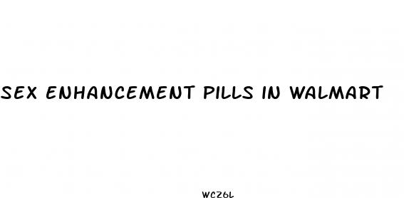 sex enhancement pills in walmart