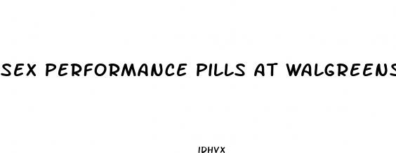 sex performance pills at walgreens