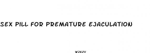 sex pill for premature ejaculation
