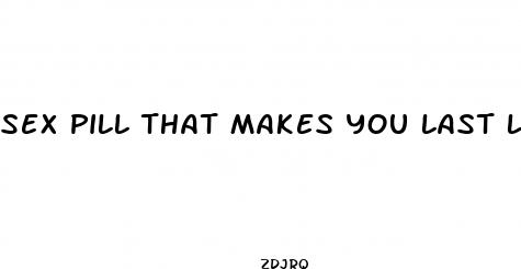 sex pill that makes you last longer