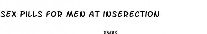 sex pills for men at inserection