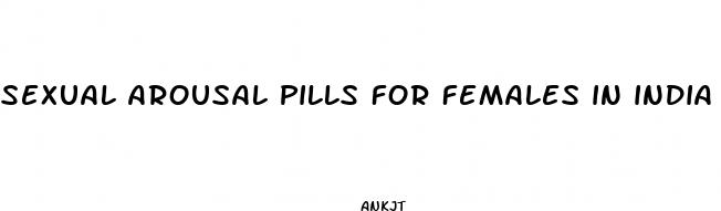 sexual arousal pills for females in india