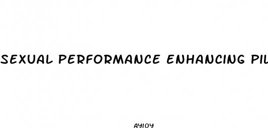 sexual performance enhancing pills
