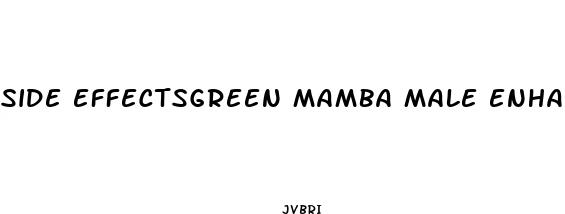 side effectsgreen mamba male enhancement review