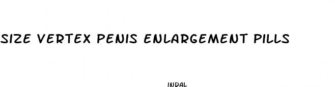 size vertex penis enlargement pills