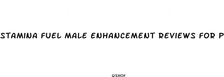 stamina fuel male enhancement reviews for premature ejaculation