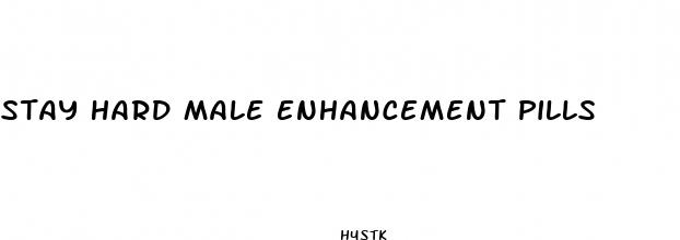 stay hard male enhancement pills