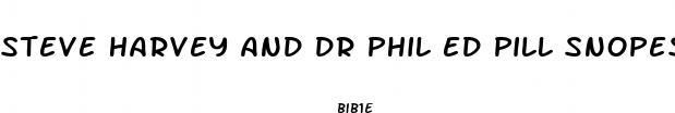 steve harvey and dr phil ed pill snopes