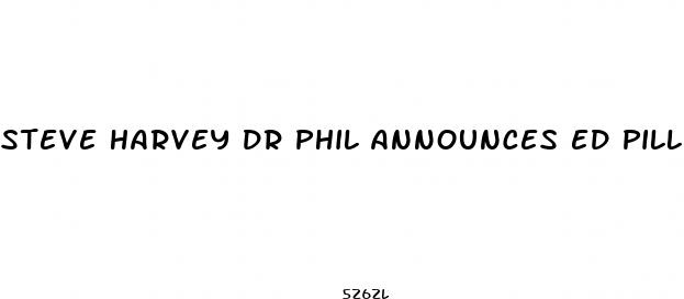 steve harvey dr phil announces ed pill
