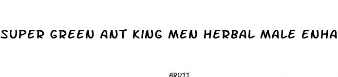 super green ant king men herbal male enhancement hard erection