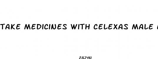 take medicines with celexas male enhancement