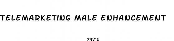 telemarketing male enhancement