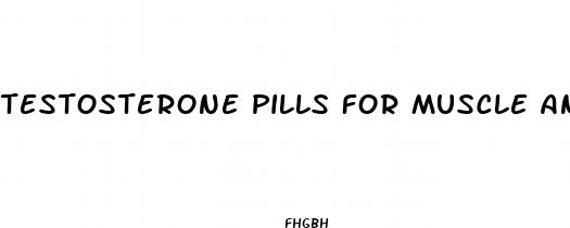 testosterone pills for muscle and male enhancement