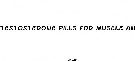 testosterone pills for muscle and male enhancement together