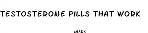 testosterone pills that work