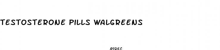 testosterone pills walgreens