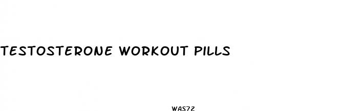 testosterone workout pills
