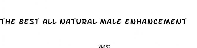 the best all natural male enhancement