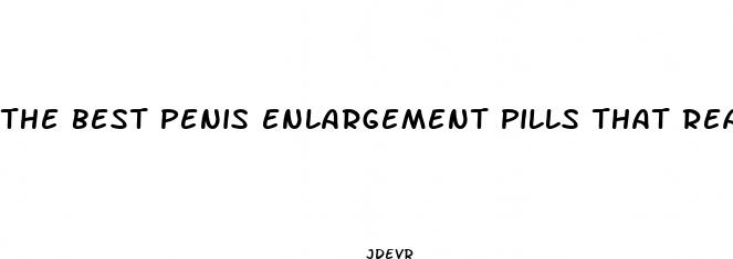 the best penis enlargement pills that really work