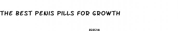 the best penis pills for growth