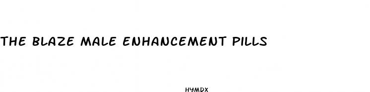 the blaze male enhancement pills