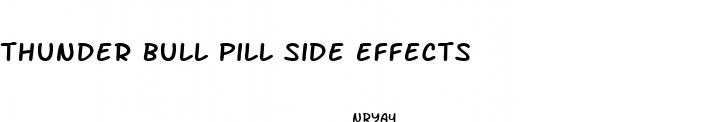 thunder bull pill side effects