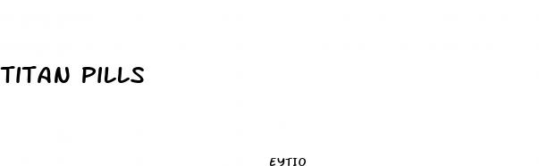 titan pills